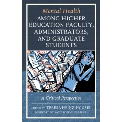 Mental Health among Higher Education Faculty, Administrators, and Graduate Students: A Critical Perspective