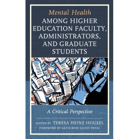 Mental Health among Higher Education Faculty, Administrators, and Graduate Students: A Critical Perspective