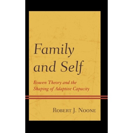 Family and Self: Bowen Theory and the Shaping of Adaptive Capacity