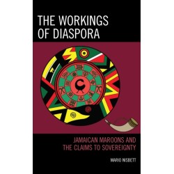 The Workings of Diaspora: Jamaican Maroons and the Claims to Sovereignty