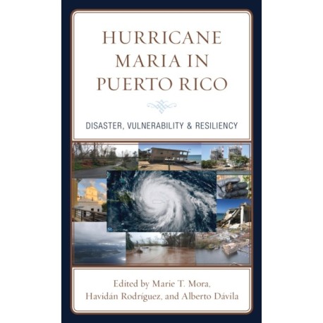 Hurricane Maria in Puerto Rico: Disaster, Vulnerability & Resiliency