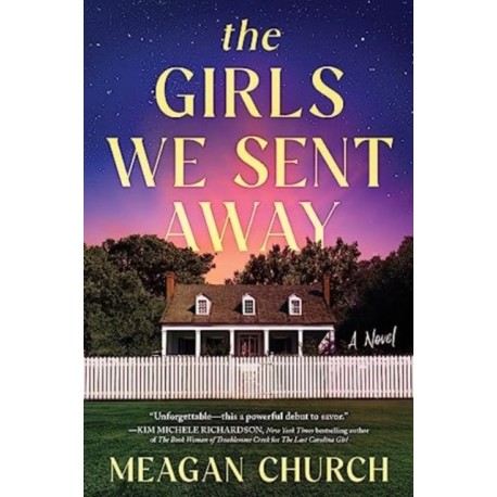 The Girls We Sent Away: A Novel