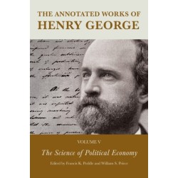 The Annotated Works of Henry George: The Science of Political Economy, Volume V