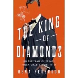 The King of Diamonds: The Search for the Elusive Texas Jewel Thief