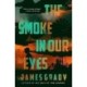 The Smoke in Our Eyes: A Novel