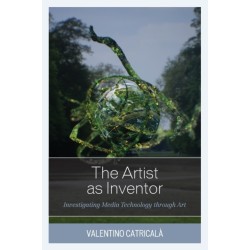 The Artist as Inventor: Investigating Media Technology through Art