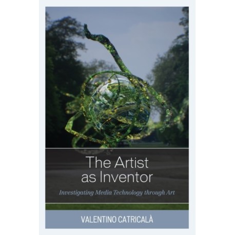 The Artist as Inventor: Investigating Media Technology through Art