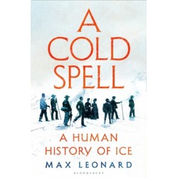 A Cold Spell: A Human History of Ice