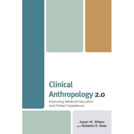 Clinical Anthropology 2.0: Improving Medical Education and Patient Experience