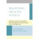 Righting Health Policy: Bioethics, Political Philosophy, and the Normative Justification of Health Law and Policy