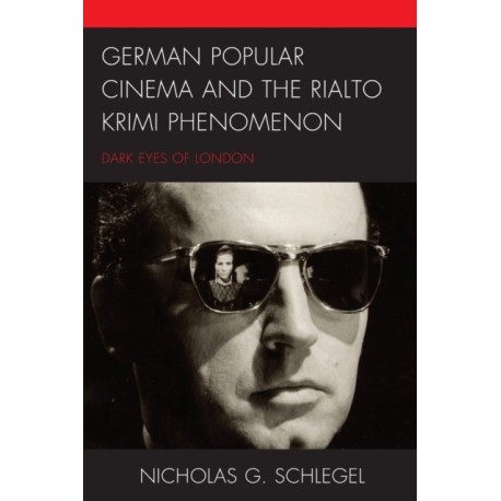 German Popular Cinema and the Rialto Krimi Phenomenon: Dark Eyes of London