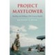 Project Mayflower: Building and Sailing a Seventeenth-Century Replica