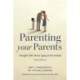 Parenting Your Parents: Straight Talk About Aging in the Family