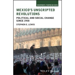 Mexico's Unscripted Revolutions: Political and Social Change since 1958