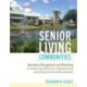 Senior Living Communities: Operations Management and Marketing for Assisted Living, Memory Care, Independent Living, and Continuing Care Retirement Communities