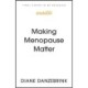 Making Menopause Matter: The Essential Guide to What You Need to Know and Why
