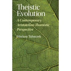 Theistic Evolution: A Contemporary Aristotelian-Thomistic Perspective