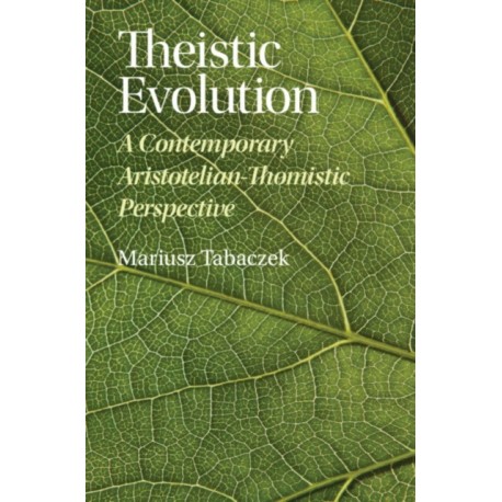 Theistic Evolution: A Contemporary Aristotelian-Thomistic Perspective