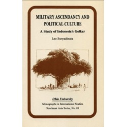 Military Ascendancy and Political Culture: A Study of Indonesia's Golkar