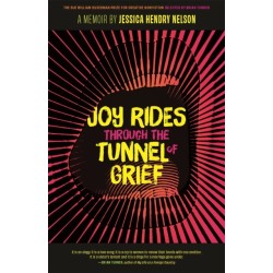 Joy Rides through the Tunnel of Grief: A Memoir