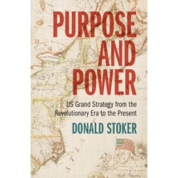 Purpose and Power: US Grand Strategy from the Revolutionary Era to the Present