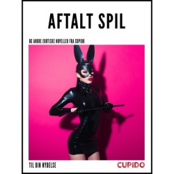 Aftalt spil - og andre erotiske noveller fra Cupido