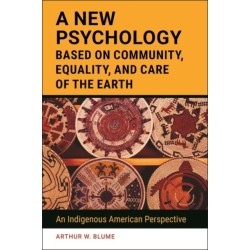 A New Psychology Based on Community, Equality, and Care of the Earth: An Indigenous American Perspective