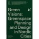 Green visions : greenspace planning and design in Nordic cities