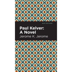 Paul Kelver: A Novel