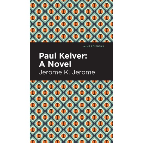 Paul Kelver: A Novel