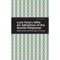 Lord Tony's Wife: An Adventure of the Scarlet Pimpernel