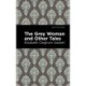 The Grey Woman and Other Tales