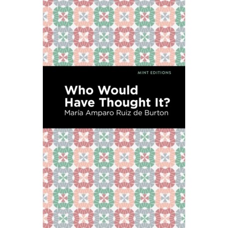 Who Would Have Thought It?: A Novel