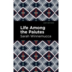 Life Among the Paiutes: Their Wrongs and Claims