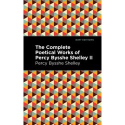 The Complete Poetical Works of Percy Bysshe Shelley Volume II