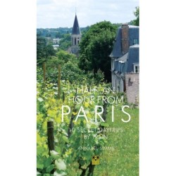 Half an Hour from Paris: 12 Secret Daytrips by Train