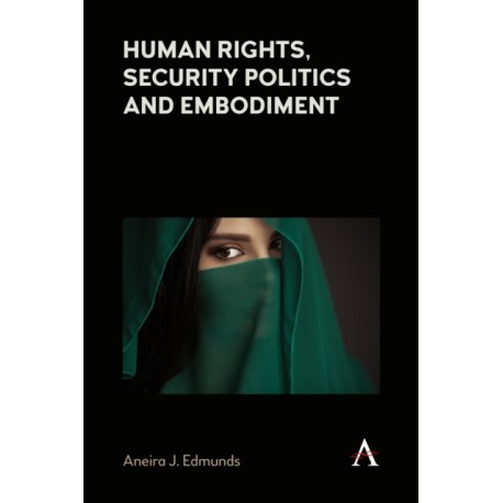 Human Rights, Security Politics and Embodiment