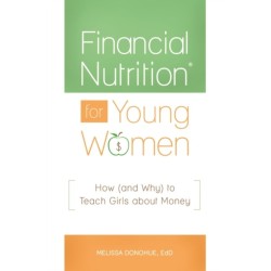 Financial Nutrition® for Young Women: How (and Why) to Teach Girls about Money
