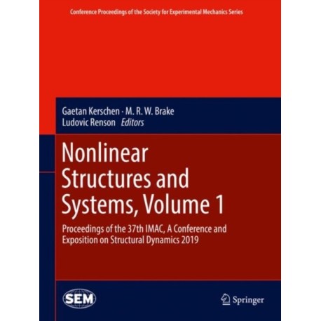 Nonlinear Structures and Systems, Volume 1: Proceedings of the 37th IMAC, A Conference and Exposition on Structural Dynamics 2019