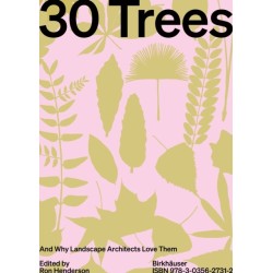 30 Trees: And Why Landscape Architects Love Them