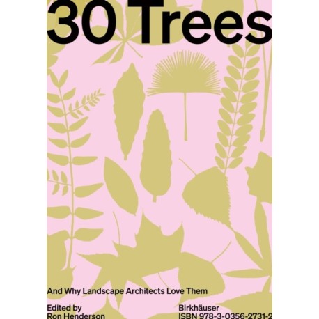 30 Trees: And Why Landscape Architects Love Them