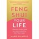 Feng Shui Your Life: A Beginner’s Guide to Using Your Home to Attract the Life of Your Dreams