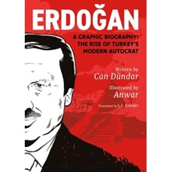 Erdogan: A Graphic Biography: The Rise of Turkey's Modern Autocrat