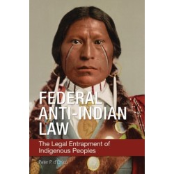 Federal Anti-Indian Law: The Legal Entrapment of Indigenous Peoples