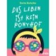 Das Leben ist kein Ponyhof