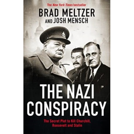 The Nazi Conspiracy: The Secret Plot to Kill Churchill, Roosevelt and Stalin