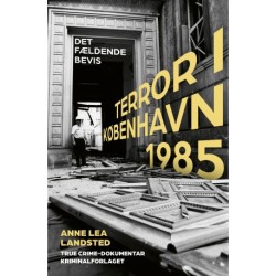 Terror i København 1985: Det fældende bevis