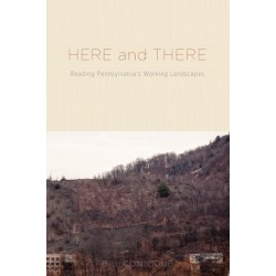 Here and There: Reading Pennsylvania's Working Landscapes