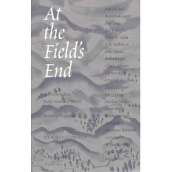 At the Field's End: Interviews with 22 Pacific Northwest Writers, Revised and Expanded