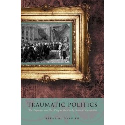 Traumatic Politics: The Deputies and the King in the Early French Revolution